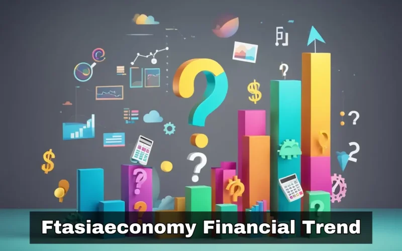 Ftasiaeconomy Financial Trend